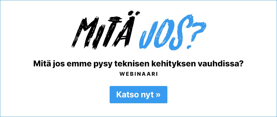 Katso webinaari: Mitä jos emme pysy teknisen kehityksen vauhdissa?