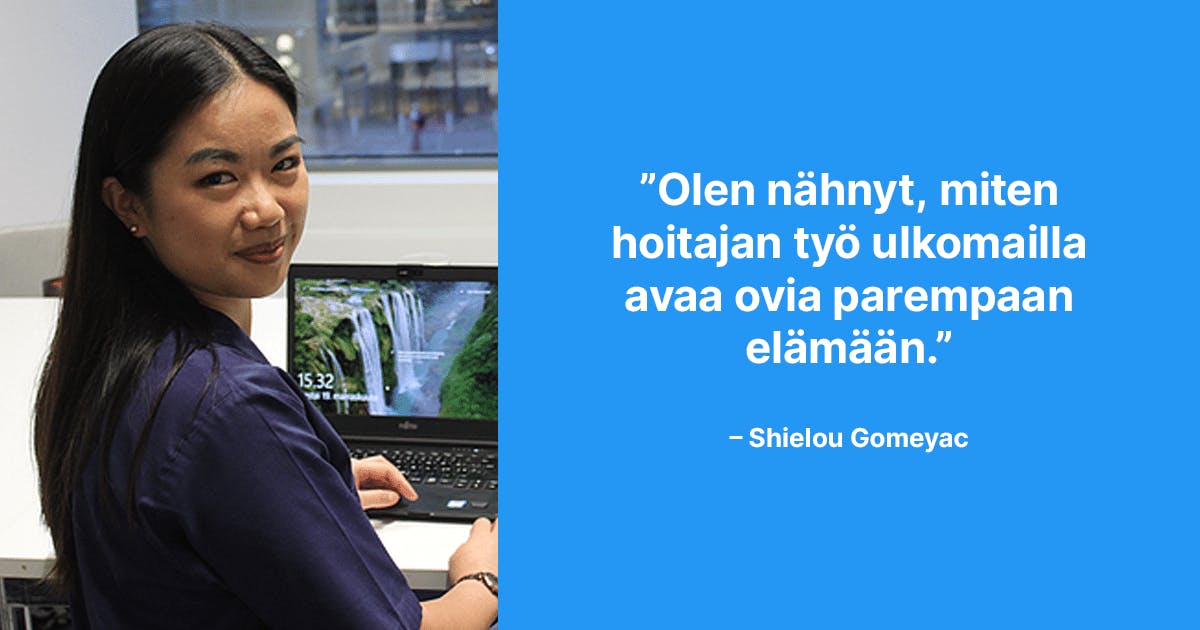 Olen nähnyt, miten hoitajan työ ulkomailla avaa ovia parempaan elämään. –Shielou Gomeyac