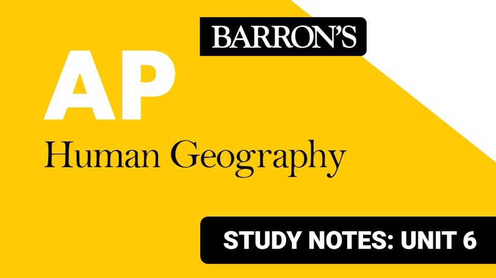 AP Human Geography Unit 6 Study Notes