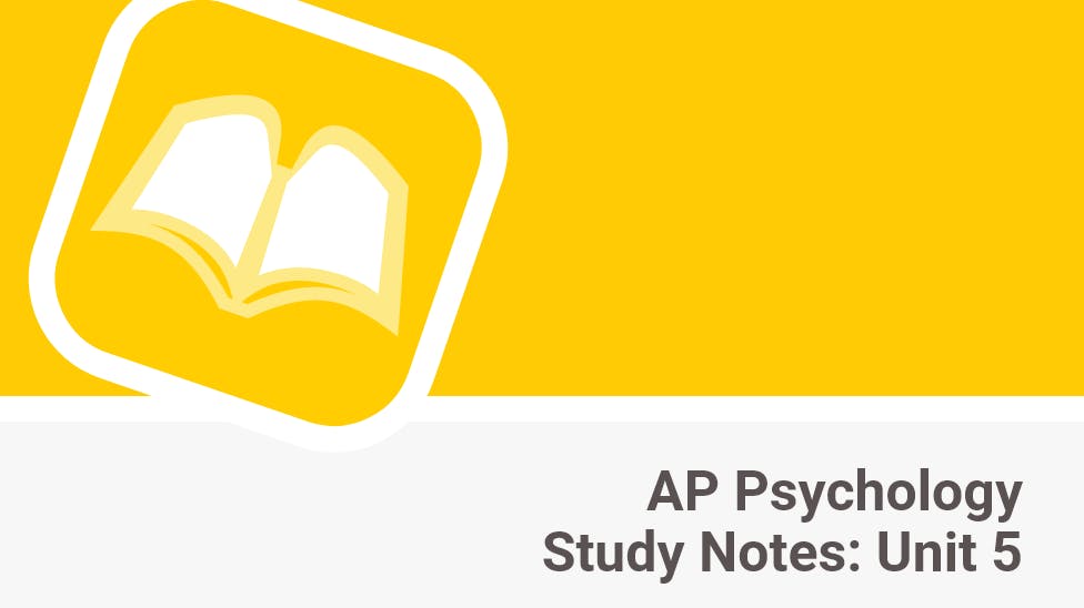 AP Psychology Study Notes Unit 5