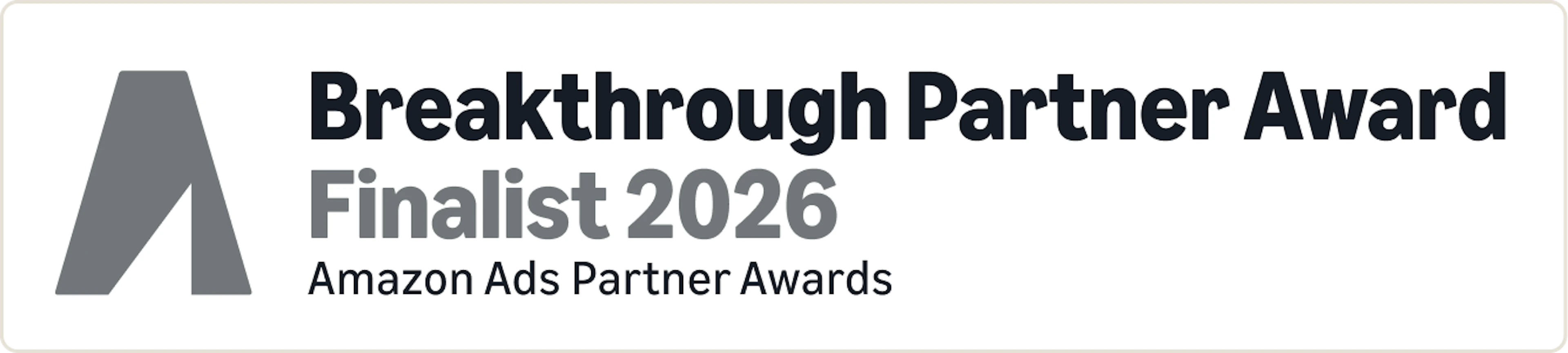 Breakthrough Partner Award Finalist 2026 — Amazon Ads Partner Awards