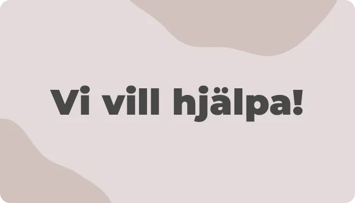 Vi vill hjälpa