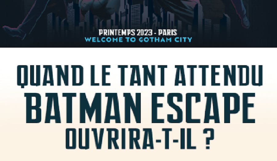 Date d'ouverture de Batman Escape