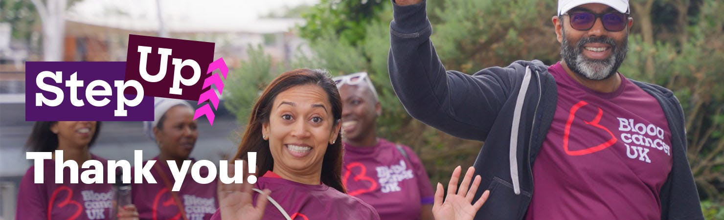 A banner image that reads, Step Up, thank you. Includes a photo of smiling and waving Blood Cancer UK supporters.