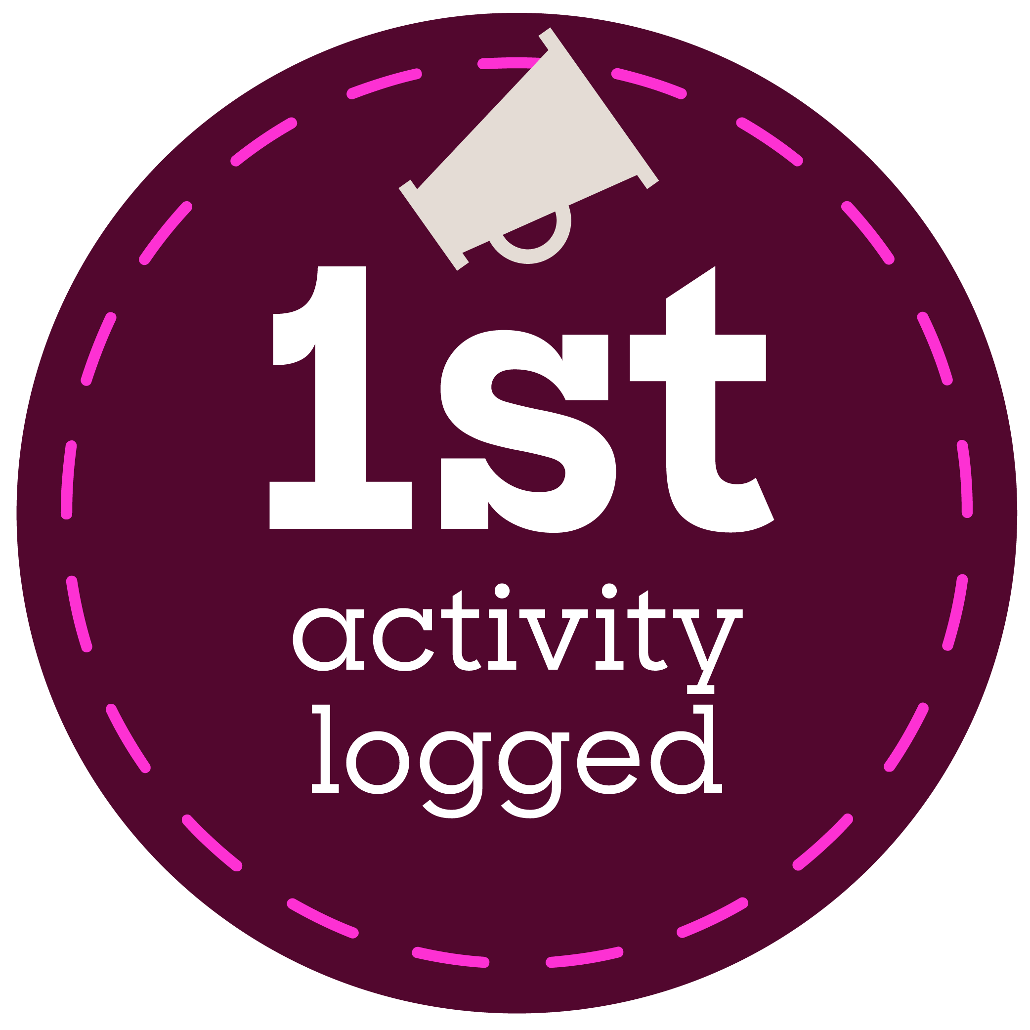 Badge that says 1st activity logged with a megaphone icon.