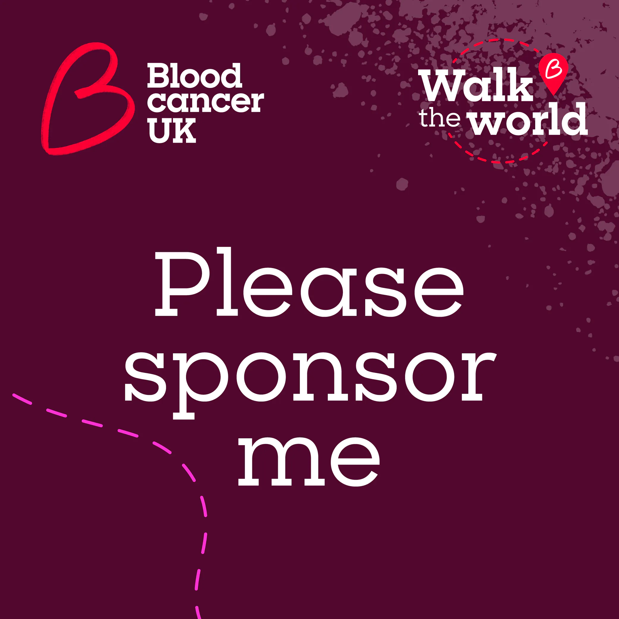 Blood Cancer UK Walk the World graphic encouraging support with the message “Please sponsor me”.