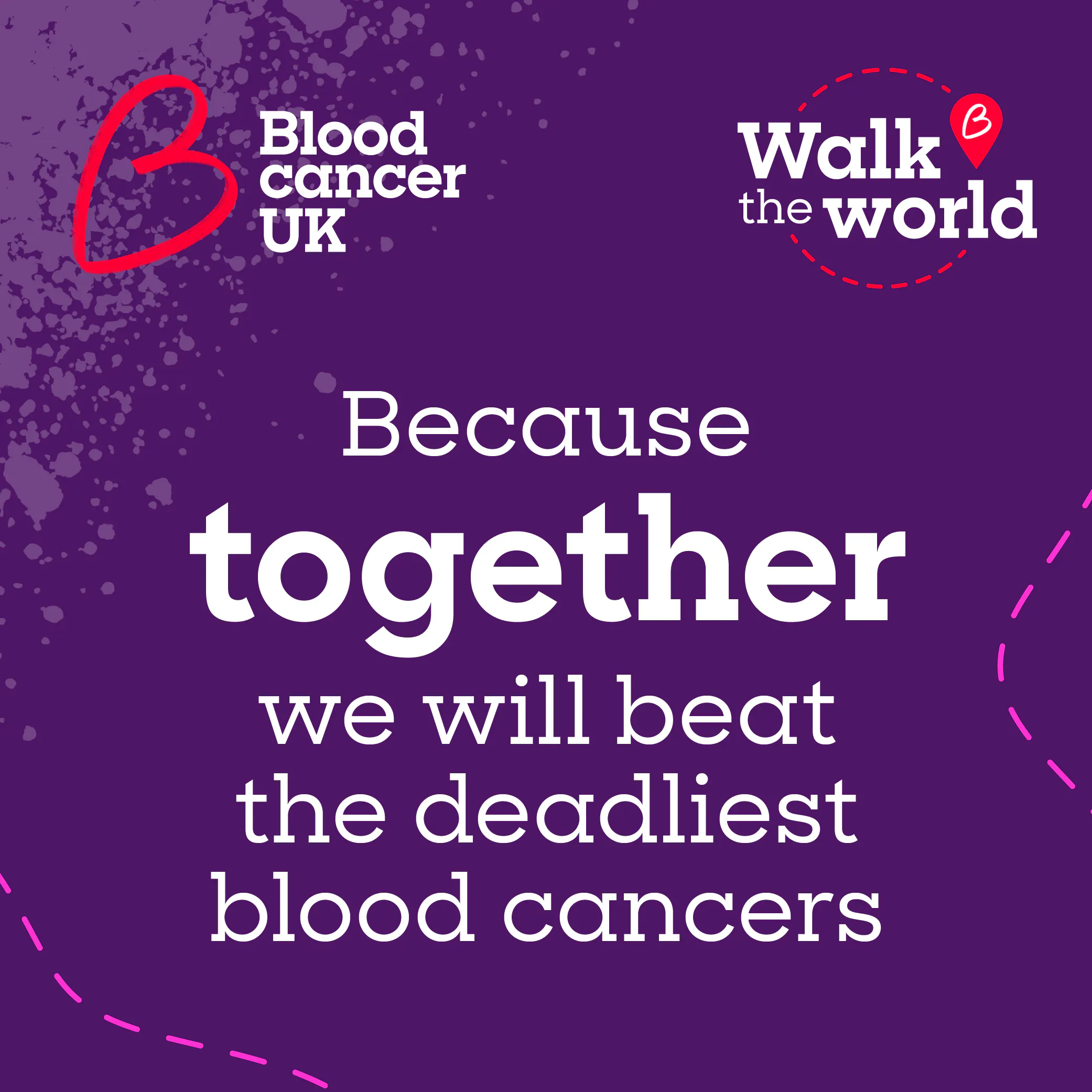 Blood Cancer UK Walk the World graphic with the message “Because together we will beat the deadliest blood cancers”.