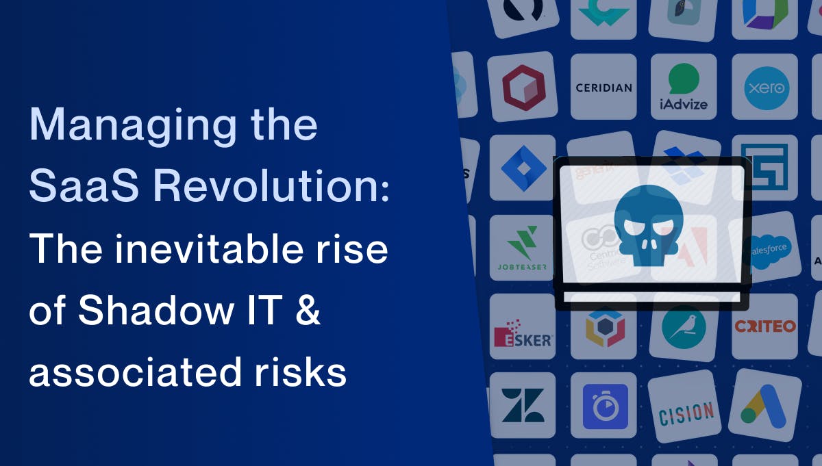 Managing the SaaS Revolution & the rise of Shadow IT