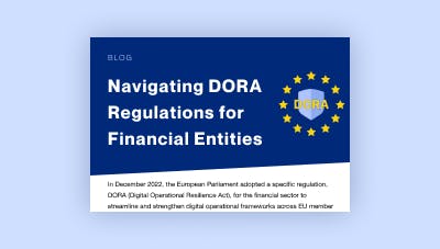 Navigating DORA Regulations for Financial Entities