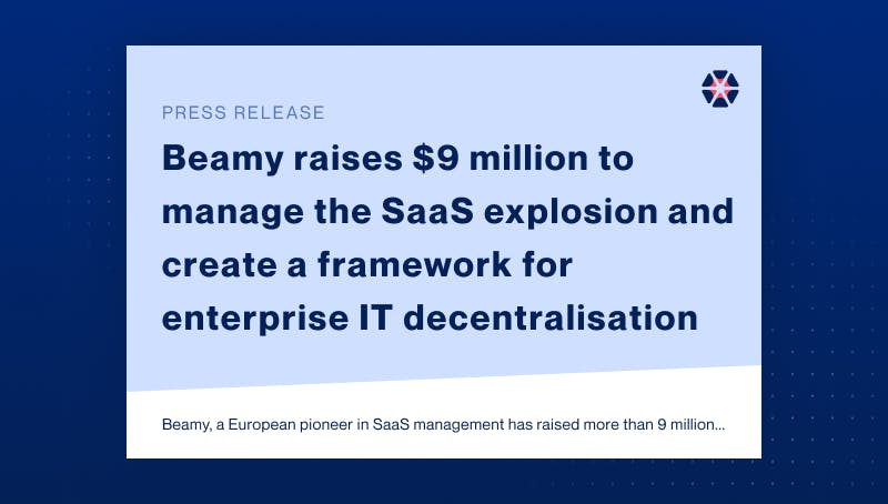 Beamy raises US$9 million to govern the explosion of SaaS in companies and build the framework for their IT decentralisation