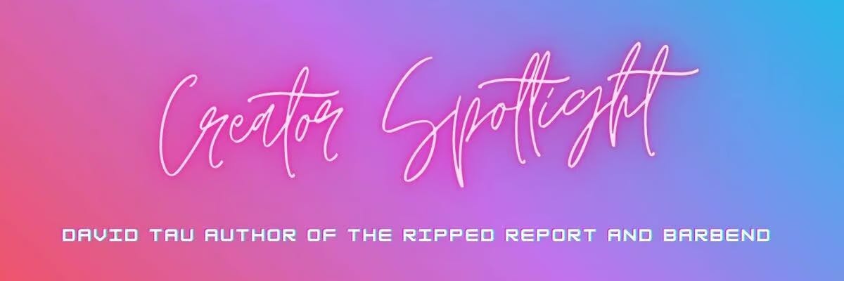 Creator Spotlight: David Tao of The Ripped Report