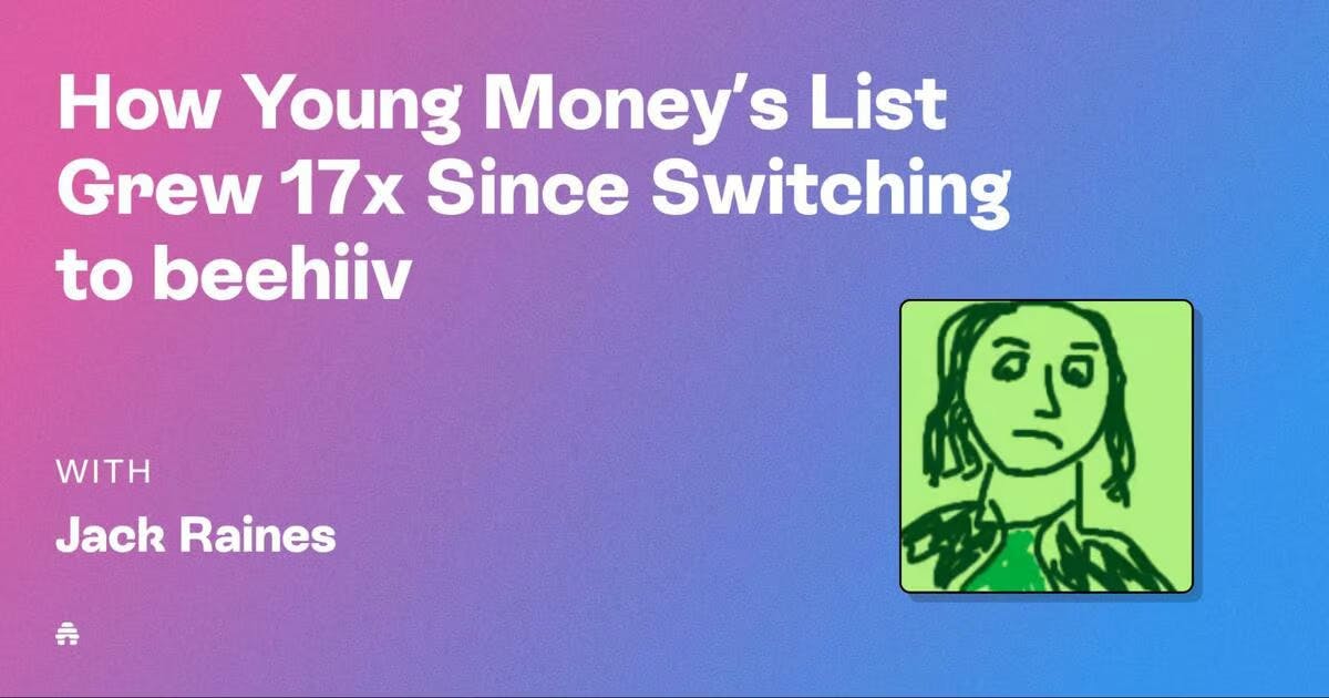 How Young Money’s List Grew 17x Since Switching to beehiiv