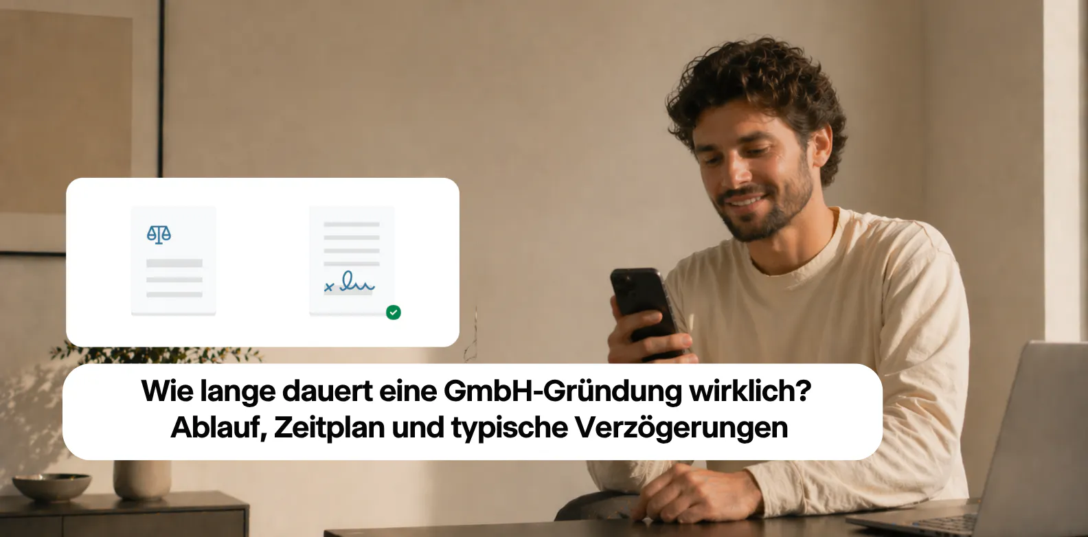 Wie lange dauert eine GmbH-Gründung wirklich? Ablauf, Zeitplan und typische Verzögerungen