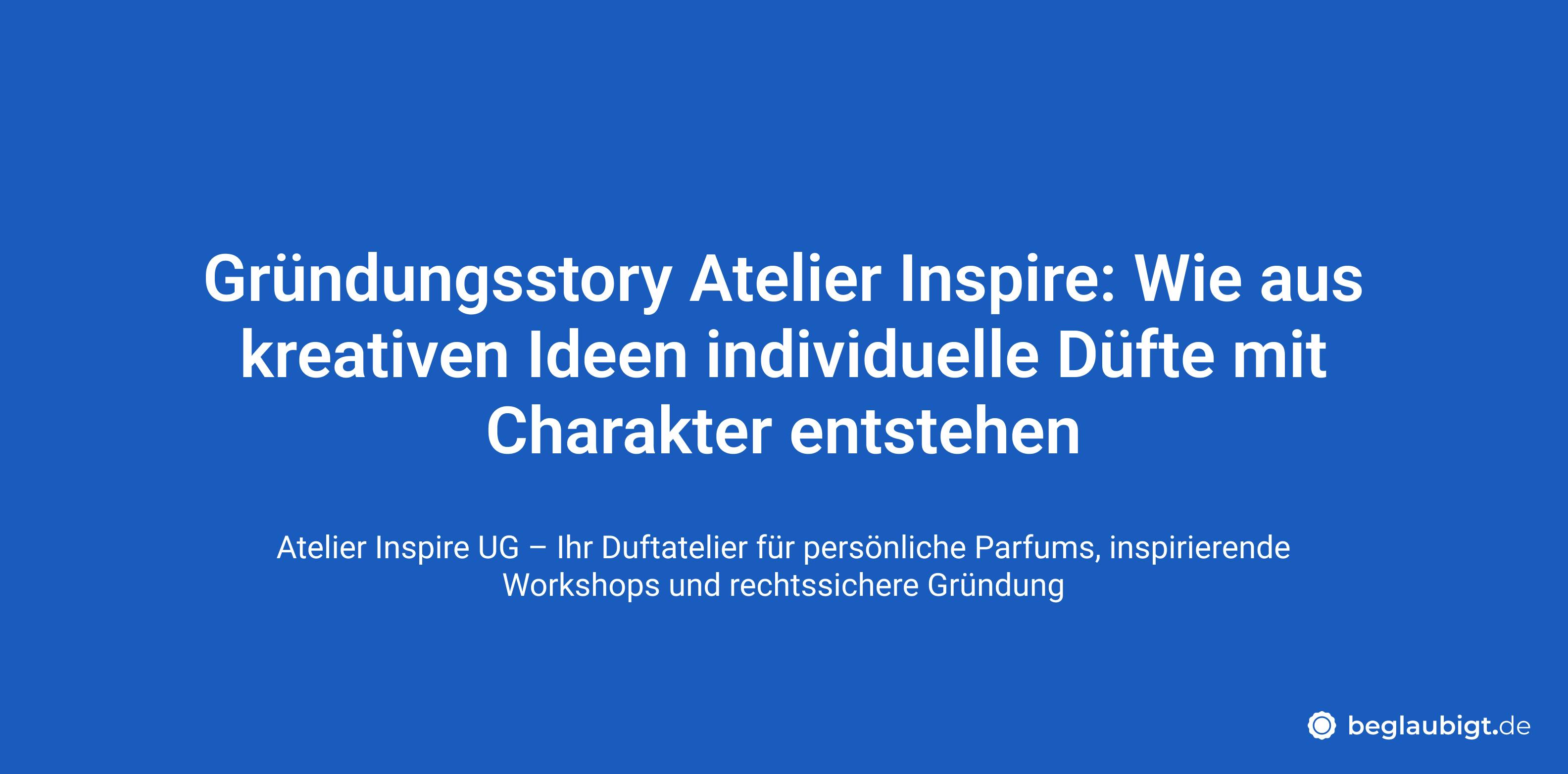 atelier-inspire-ug-signature-parfuem-workshops-inspiration-und-meilensteine