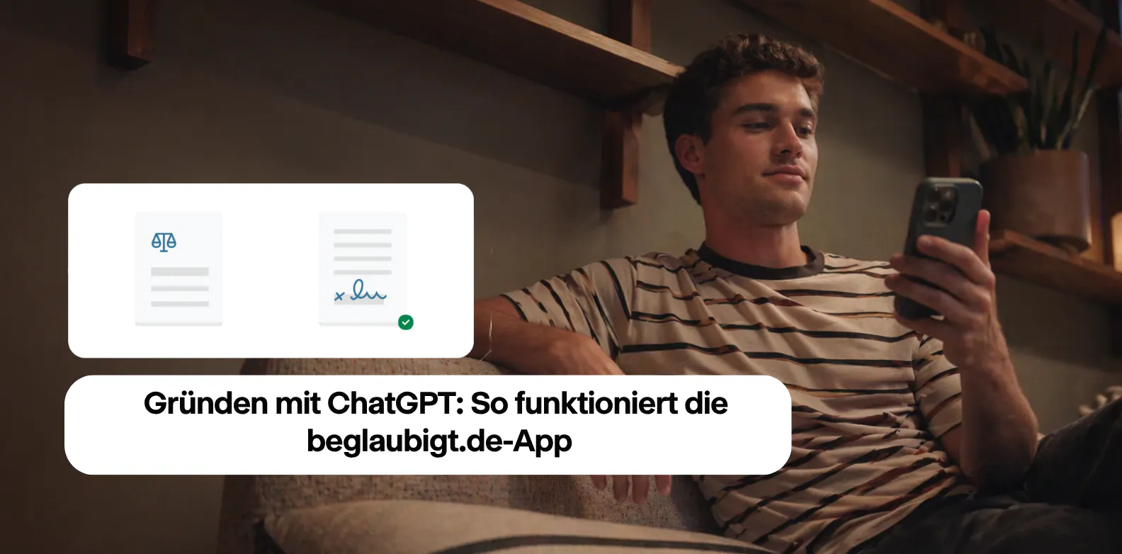 Gründen mit ChatGPT: So funktioniert die beglaubigt.de-App
