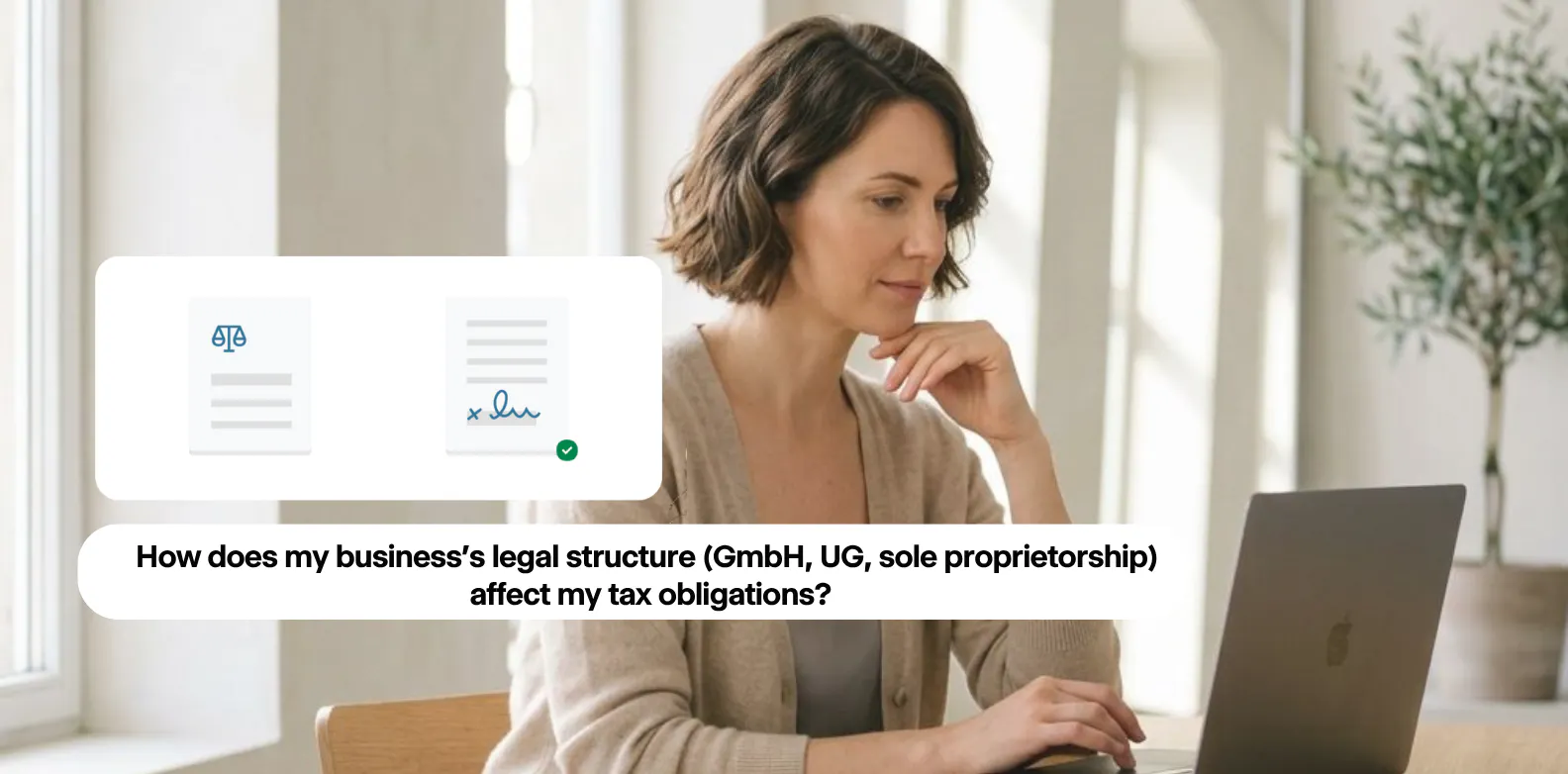 How does my business’s legal structure (GmbH, UG, sole proprietorship) affect my tax obligations?