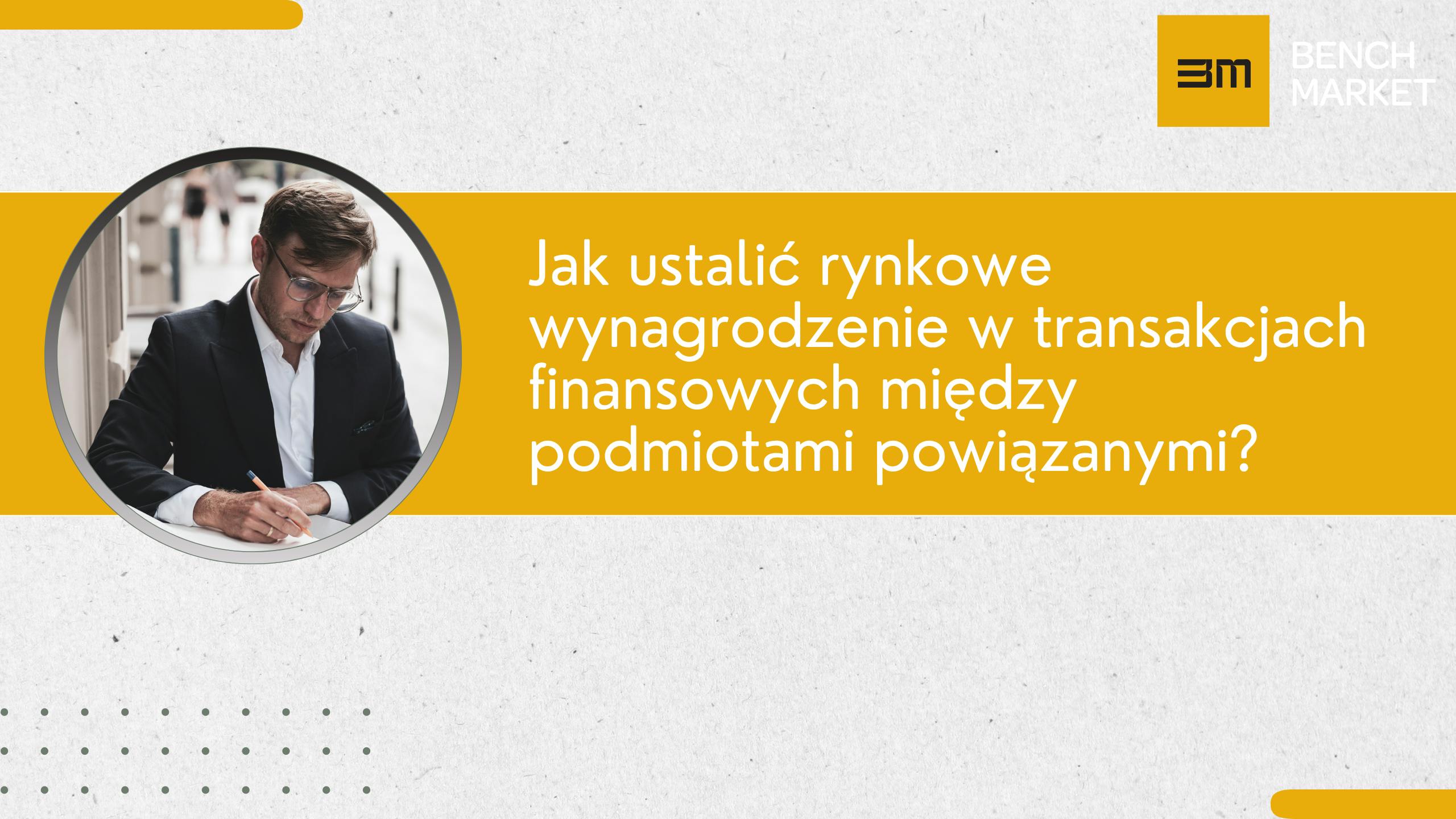 Jak ustalić wysokość wynagrodzenia w transakcji finansowej realizowanej pomiędzy podmiotami powiązanymi?