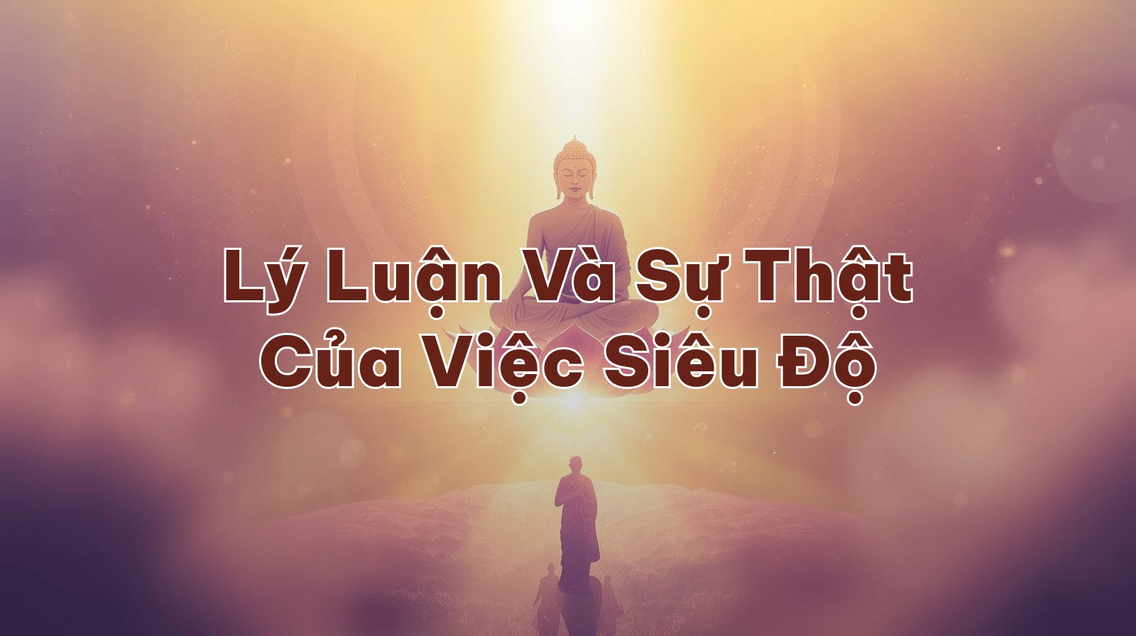Lý Luận Và Sự Thật Của Việc Siêu Độ