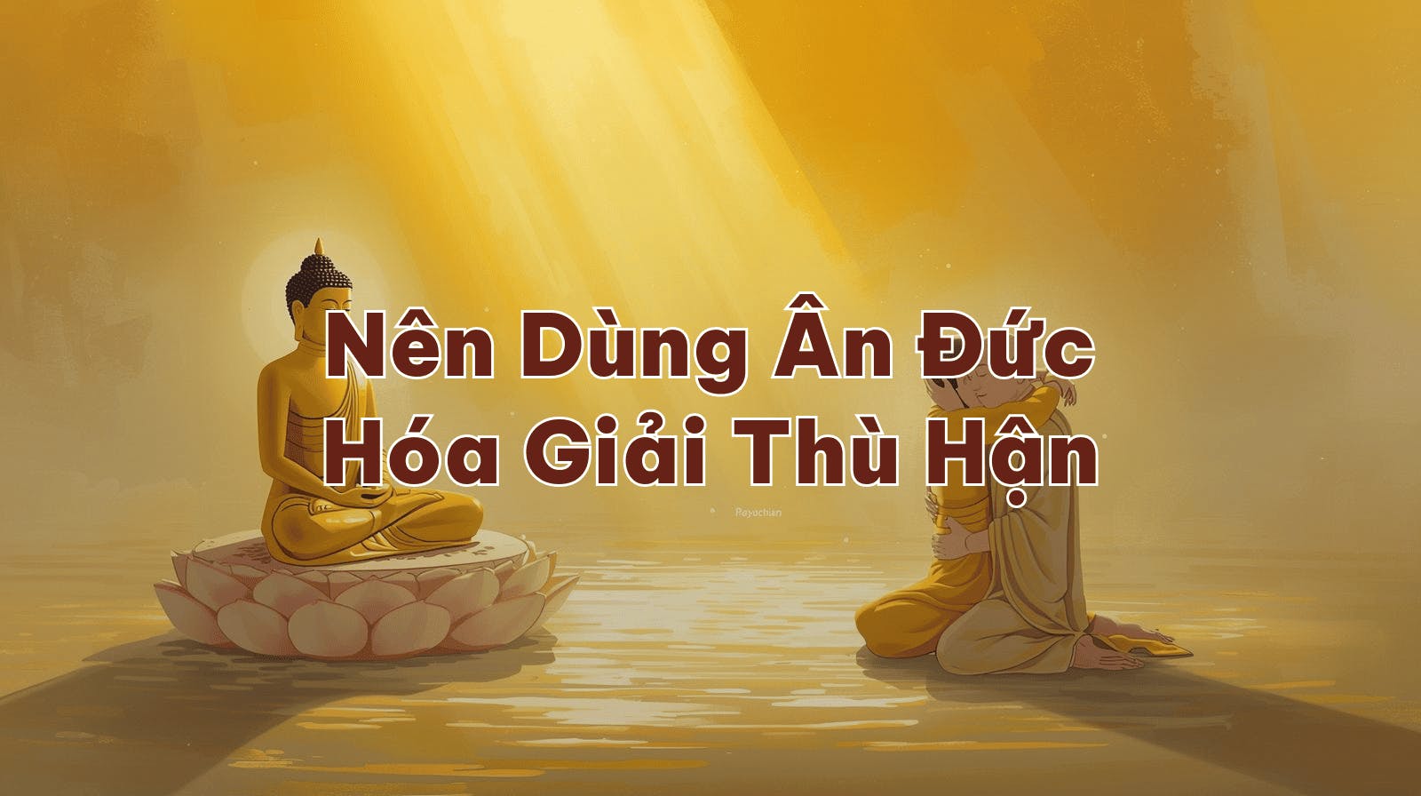 Nên Dùng Ân Đức Hóa Giải Thù Hận