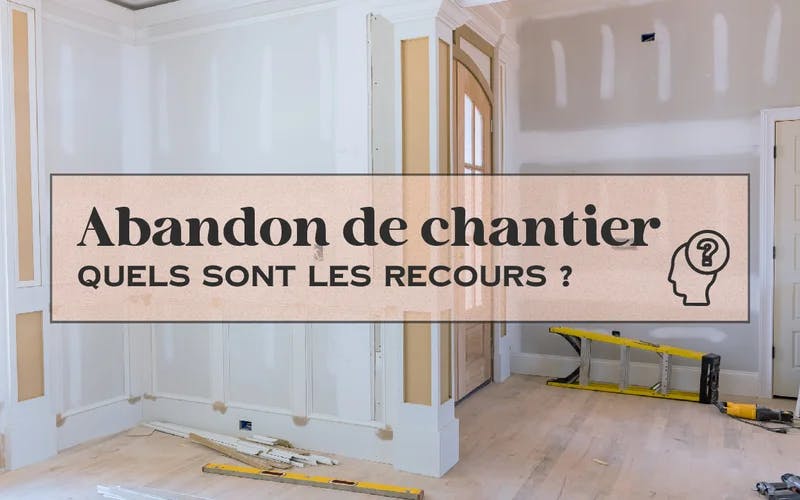 Abandon chantier marseille que faire