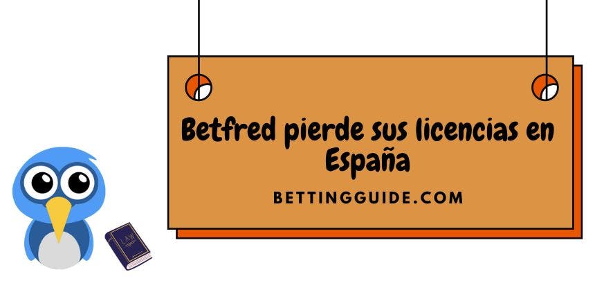 Betfred pierde sus licencias en España