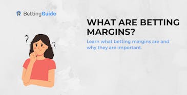 What are betting margins? Learn what betting margins aer and why they are important.