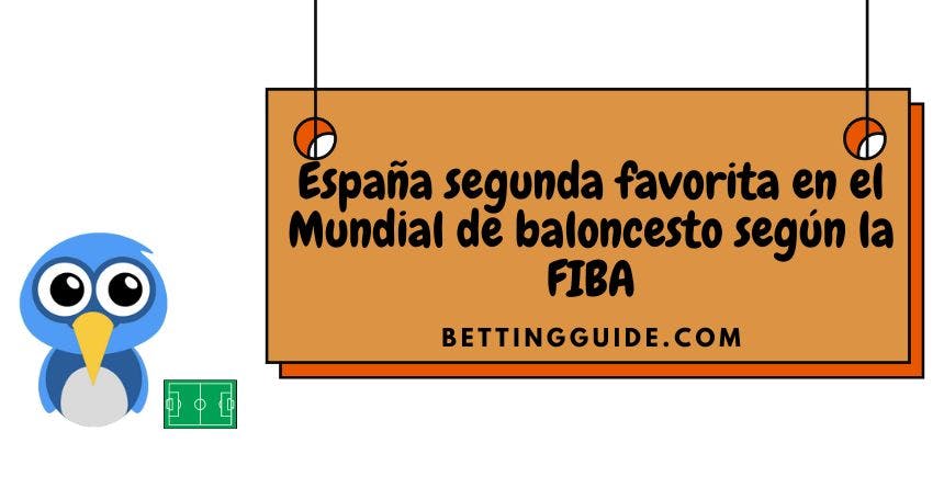 España segunda favorita en el Mundial de baloncesto según la FIBA