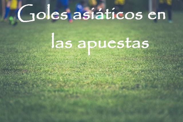 Goles asiáticos en las apuestas