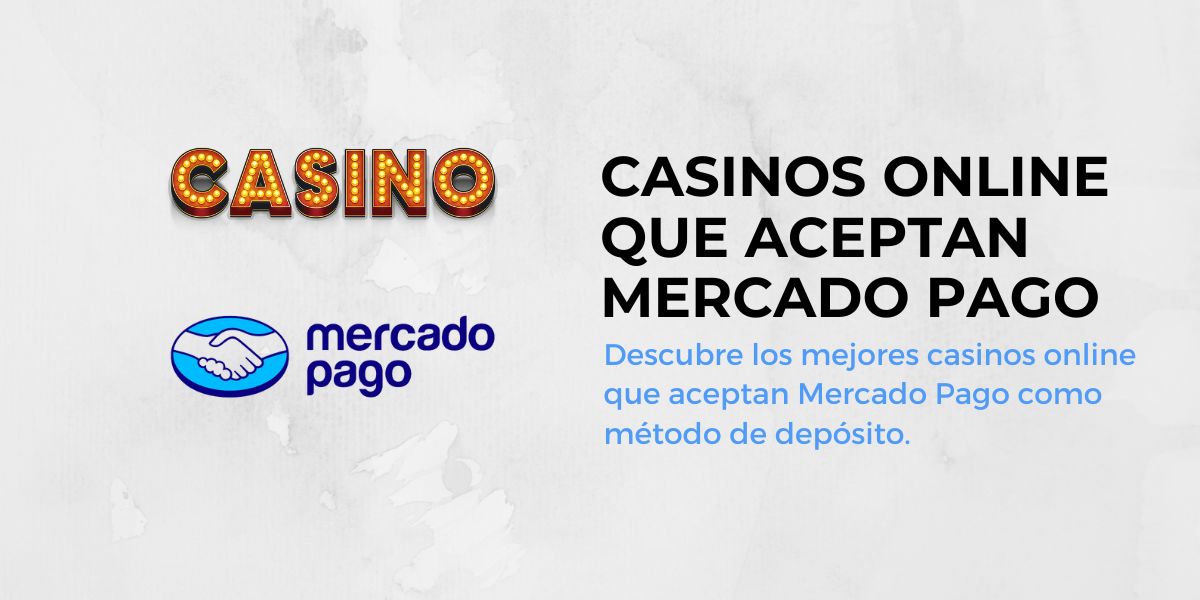Casinos online que aceptan Mercado Pago