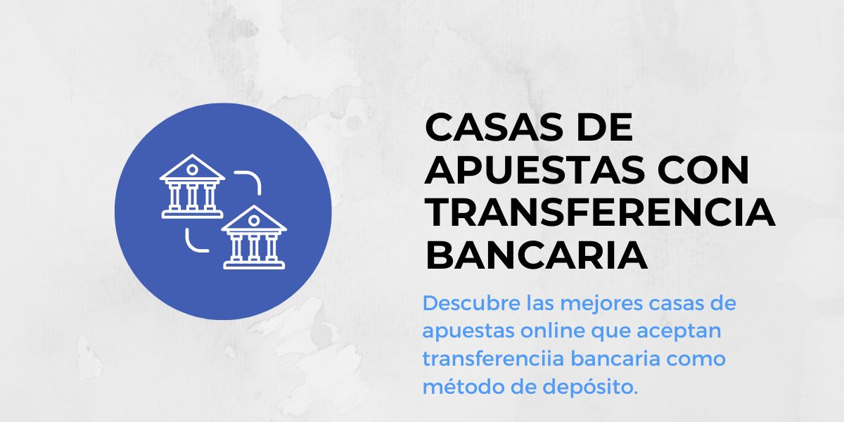 Casas de apuestas que aceptan transferencia bancaria