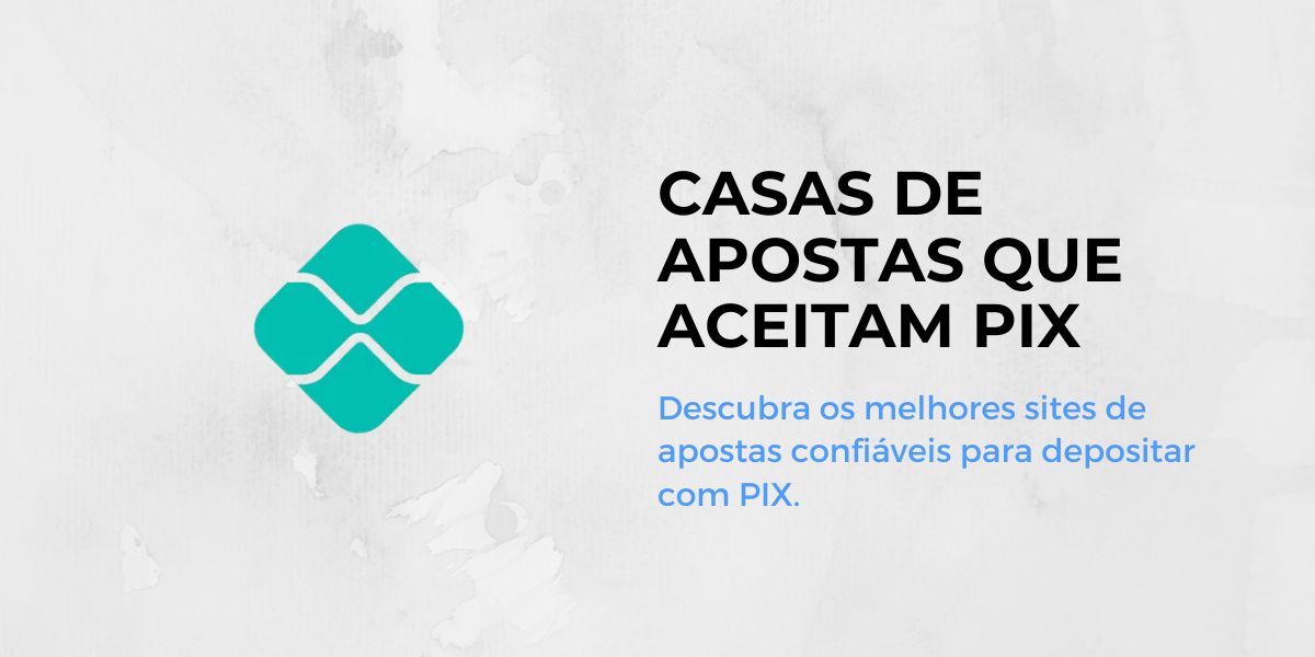 Casas de apostas que aceitam PIX