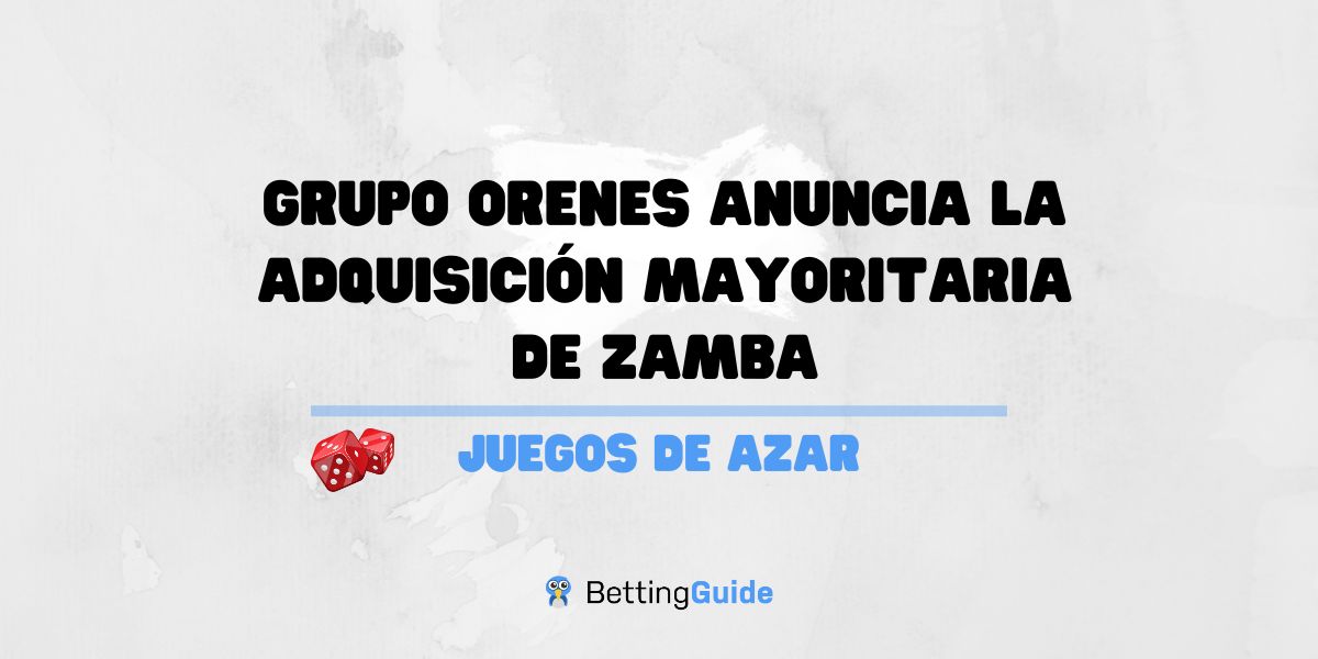 Grupo Orenes anuncia la adquisición mayoritaria de Zamba