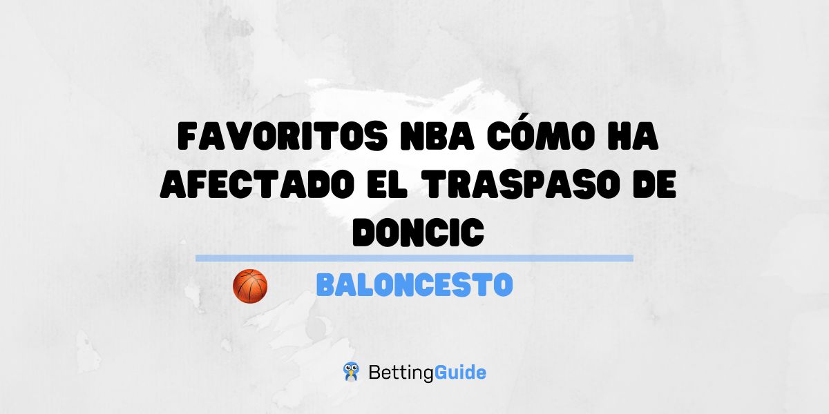 Favoritos NBA cómo ha afectado el traspaso de Doncic