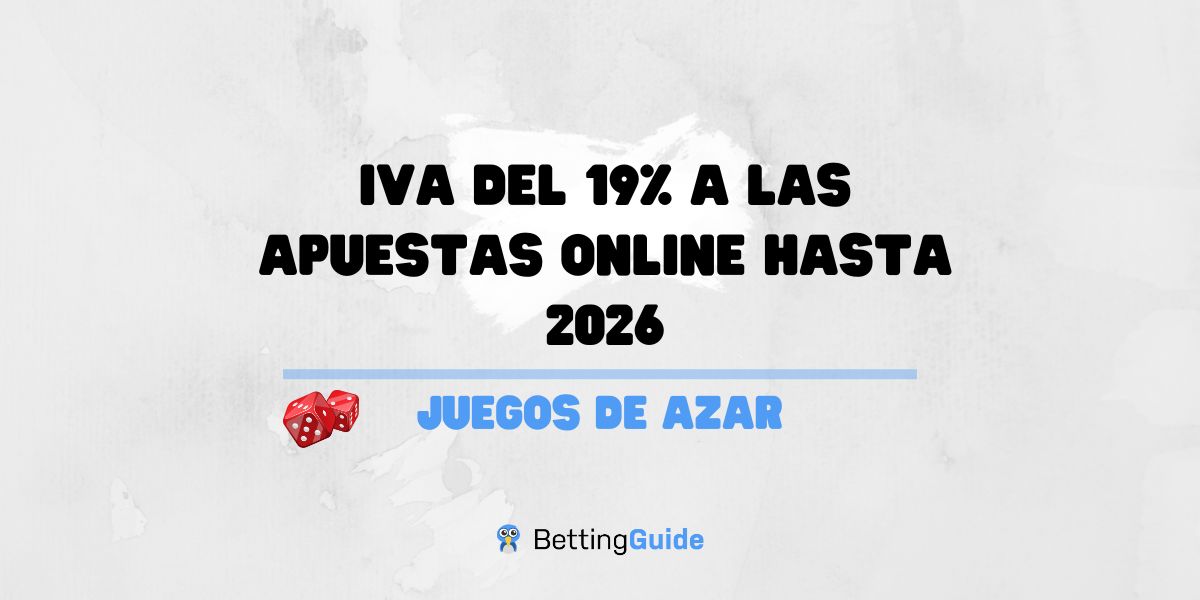 IVA del 19_ a las apuestas online hasta 2026