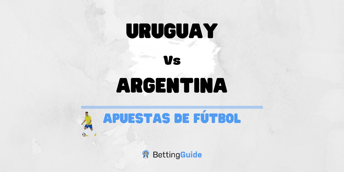 Apuestas y pronósticos del Uruguay - Argentina