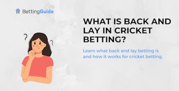 What is back and lay in cricket betting?