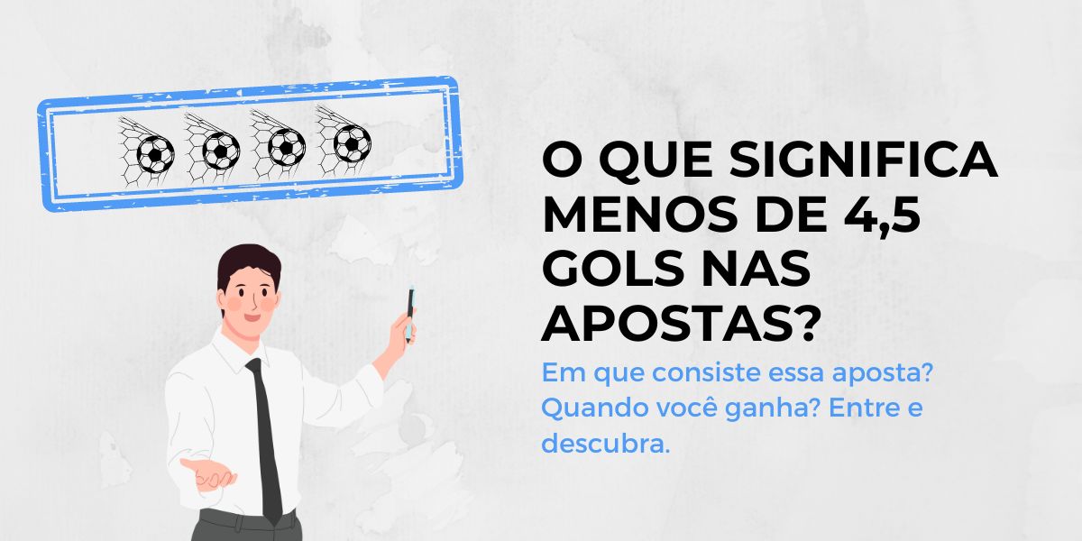 O que significa menos de 4,5 gols nas apostas