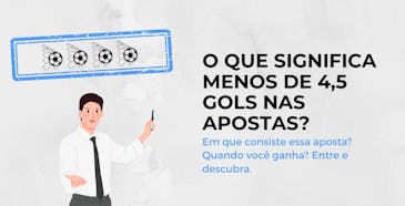 O que significa menos de 4,5 gols nas apostas