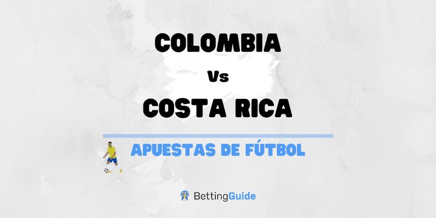 Apuestas Colombia – Costa Rica: Previa, cuotas y pronósticos