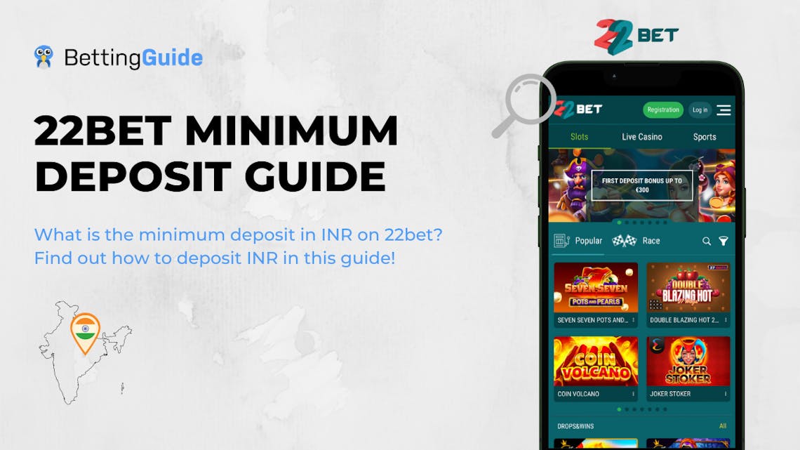 22bet Minimum Deposit in India