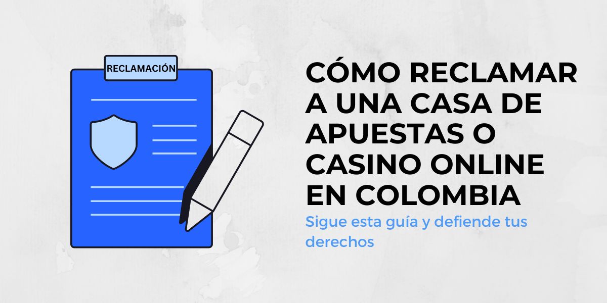Cómo reclamar a una casa de apuestas o casino online en Colombia