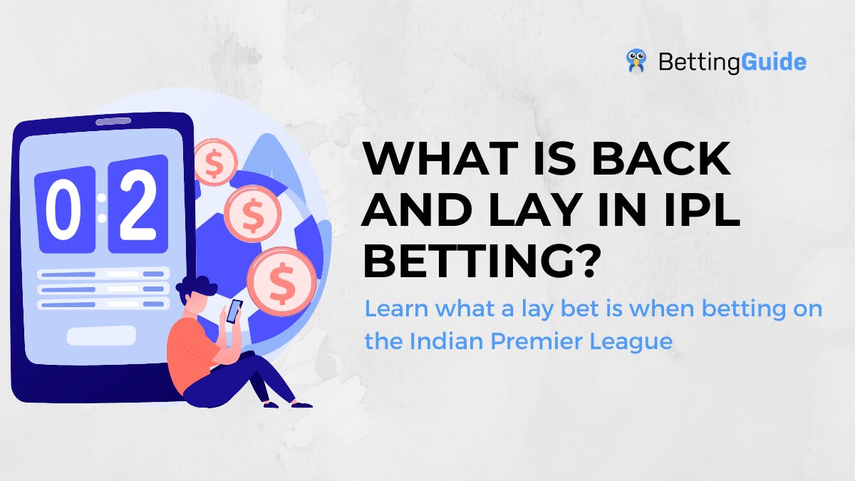 What is Back and Lay in IPL Betting