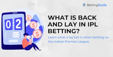 What is Back and Lay in IPL Betting