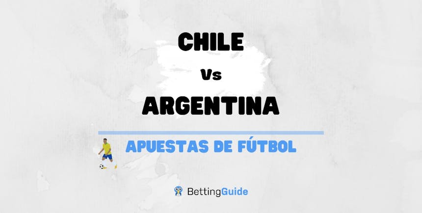 Apuestas y pronósticos del Chile – Argentina