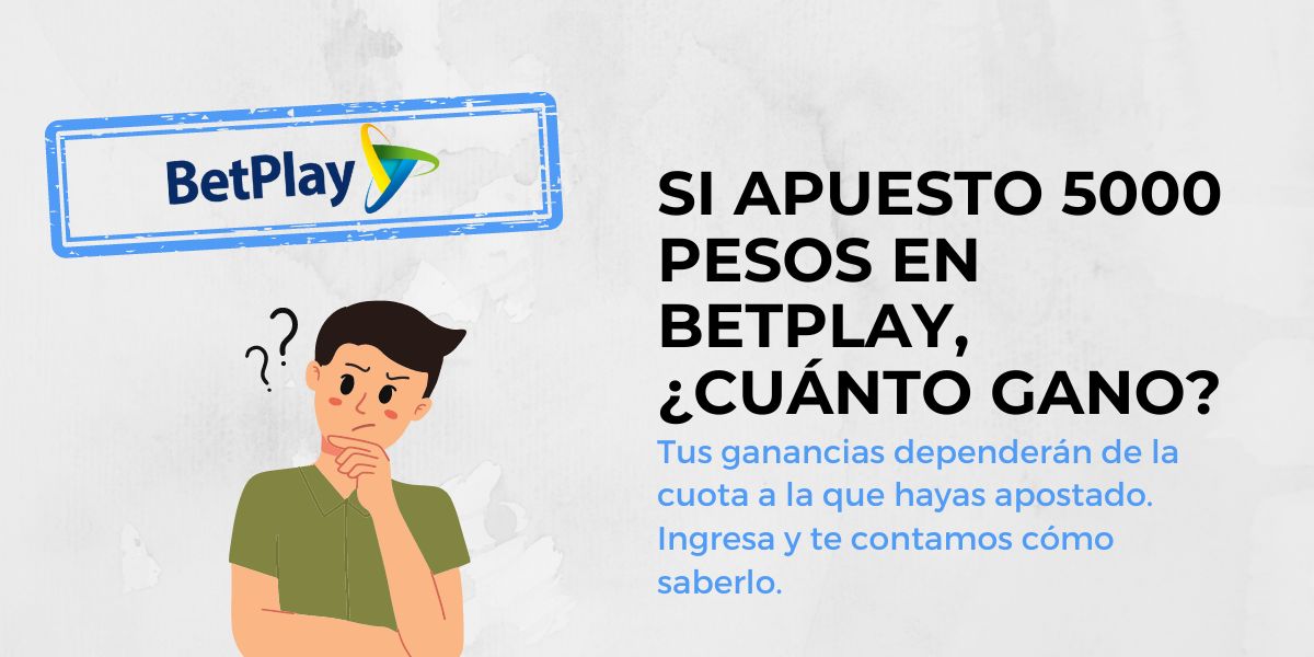 Si apuesto 5000 pesos en Betplay cuánto gano