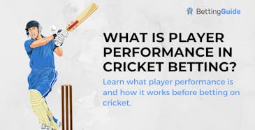 What is player perfromance in cricket betting? Learn what player performance is and how it works before betting on cricket.