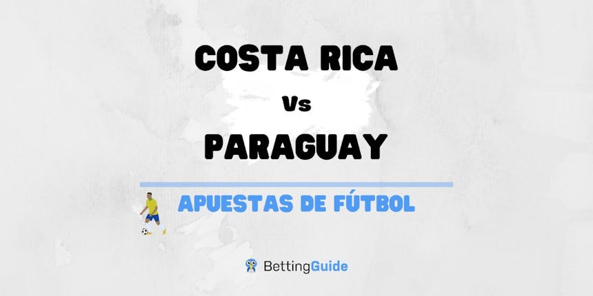 Apuestas y pronósticos del Costa Rica Vs Paraguay