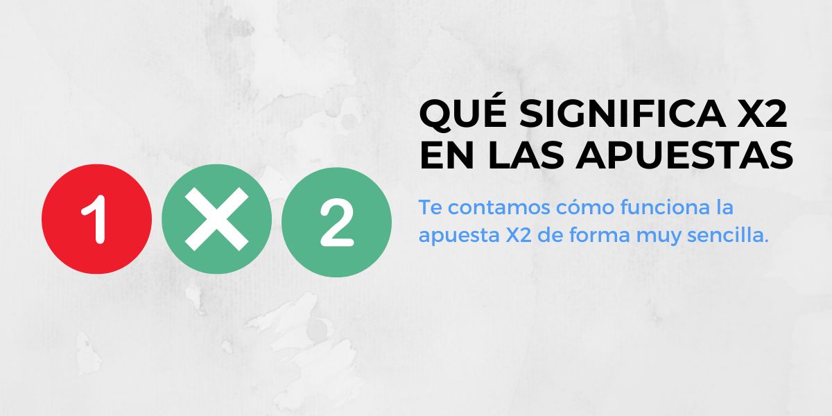 Qué significa X2 en las apuestas
