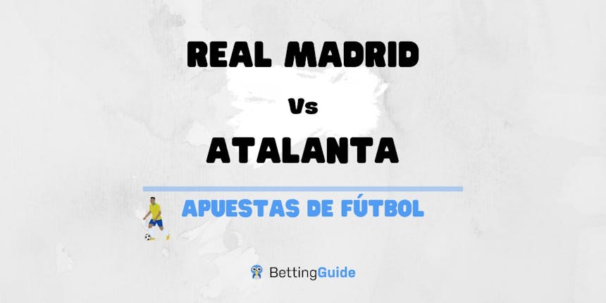 Apuestas y pronósticos del Real Madrid – Atalanta