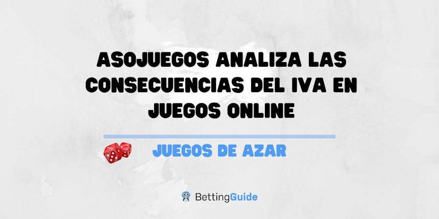 Asojuegos analiza las consecuencias del IVA en juegos online